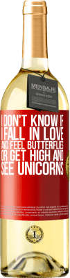 29,95 € Free Shipping | White Wine WHITE Edition I don't know if I fall in love and feel butterflies or get high and see unicorns Red Label. Customizable label Young wine Harvest 2024 Verdejo