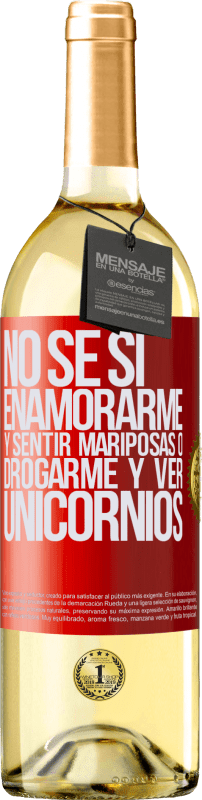 29,95 € Envío gratis | Vino Blanco Edición WHITE No se si enamorarme y sentir mariposas o drogarme y ver unicornios Etiqueta Roja. Etiqueta personalizable Vino joven Cosecha 2024 Verdejo