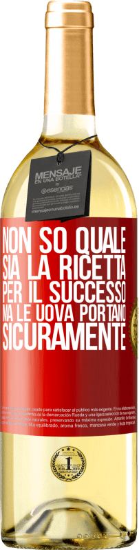 29,95 € Spedizione Gratuita | Vino bianco Edizione WHITE Non so quale sia la ricetta per il successo. Ma le uova portano sicuramente Etichetta Rossa. Etichetta personalizzabile Vino giovane Raccogliere 2024 Verdejo