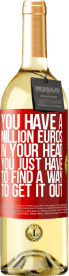 29,95 € 免费送货 | 白葡萄酒 WHITE版 您的脑袋中有一百万欧元。您只需要找到一种解决方法 红色标签. 可自定义的标签 青年酒 收成 2023 Verdejo