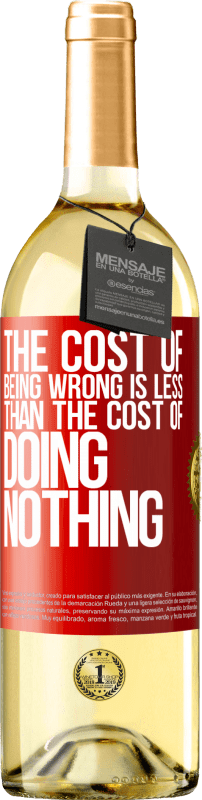29,95 € 送料無料 | 白ワイン WHITEエディション 間違っていることの費用は、何もしないことの費用よりも少ない 赤いタグ. カスタマイズ可能なラベル 若いワイン 収穫 2023 Verdejo