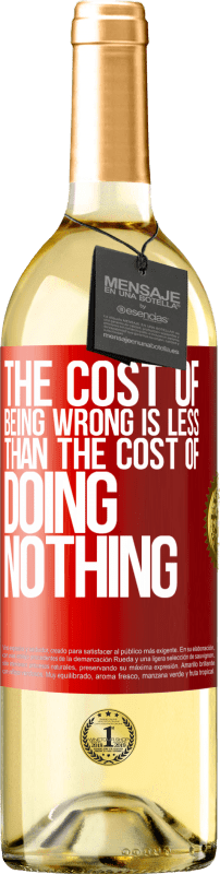 29,95 € Free Shipping | White Wine WHITE Edition The cost of being wrong is less than the cost of doing nothing Red Label. Customizable label Young wine Harvest 2025 Verdejo