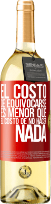 29,95 € Envío gratis | Vino Blanco Edición WHITE El costo de equivocarse es menor que el costo de no hacer nada Etiqueta Roja. Etiqueta personalizable Vino joven Cosecha 2024 Verdejo