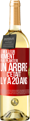 29,95 € Envoi gratuit | Vin blanc Édition WHITE Le meilleur moment pour planter un arbre c'était il y a 20 ans Étiquette Rouge. Étiquette personnalisable Vin jeune Récolte 2024 Verdejo