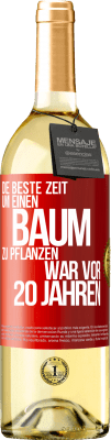 29,95 € Kostenloser Versand | Weißwein WHITE Ausgabe Die beste Zeit, um einen Baum zu pflanzen, war vor 20 Jahren Rote Markierung. Anpassbares Etikett Junger Wein Ernte 2024 Verdejo