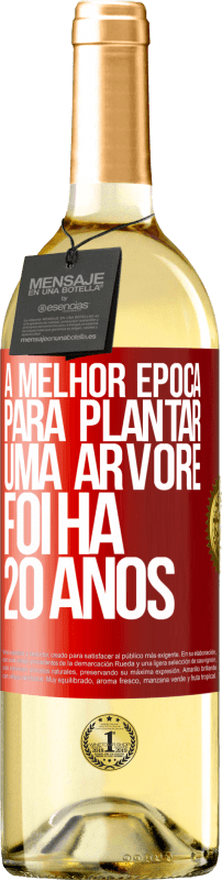 29,95 € Envio grátis | Vinho branco Edição WHITE A melhor época para plantar uma árvore foi há 20 anos Etiqueta Vermelha. Etiqueta personalizável Vinho jovem Colheita 2024 Verdejo