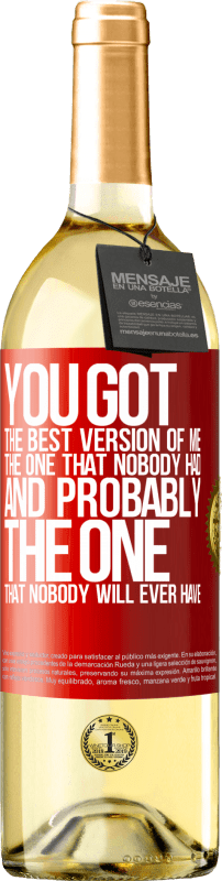 29,95 € Free Shipping | White Wine WHITE Edition You got the best version of me, the one that nobody had and probably the one that nobody will ever have Red Label. Customizable label Young wine Harvest 2024 Verdejo