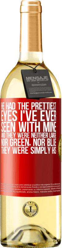 29,95 € Бесплатная доставка | Белое вино Издание WHITE У него были самые красивые глаза, которые я когда-либо видел своими. И они не были ни большими, ни зелеными, ни синими. Они Красная метка. Настраиваемая этикетка Молодое вино Урожай 2023 Verdejo