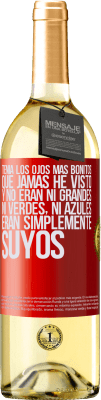 29,95 € Envío gratis | Vino Blanco Edición WHITE Tenía los ojos más bonitos que jamás he visto con los míos. Y no eran ni grandes, ni verdes, ni azules. Eran simplemente Etiqueta Roja. Etiqueta personalizable Vino joven Cosecha 2025 Verdejo