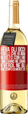 29,95 € Spedizione Gratuita | Vino bianco Edizione WHITE Aveva gli occhi più belli che io abbia mai visto con i miei. E non erano né grandi, né verdi, né blu. Erano semplicemente Etichetta Rossa. Etichetta personalizzabile Vino giovane Raccogliere 2025 Verdejo