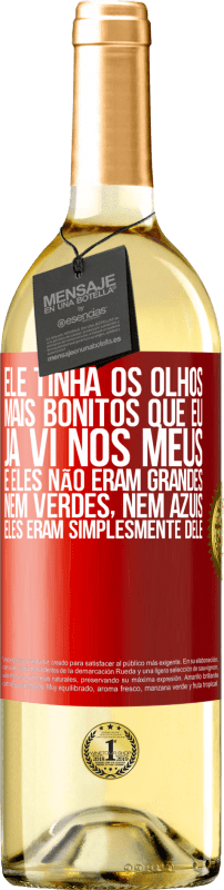 29,95 € Envio grátis | Vinho branco Edição WHITE Ele tinha os olhos mais bonitos que eu já vi nos meus. E eles não eram grandes, nem verdes, nem azuis. Eles eram Etiqueta Vermelha. Etiqueta personalizável Vinho jovem Colheita 2024 Verdejo