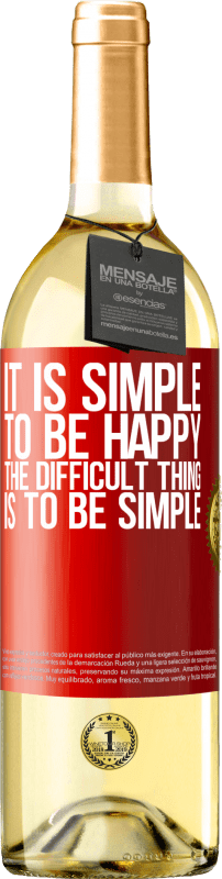 29,95 € Free Shipping | White Wine WHITE Edition It is simple to be happy, the difficult thing is to be simple Red Label. Customizable label Young wine Harvest 2024 Verdejo