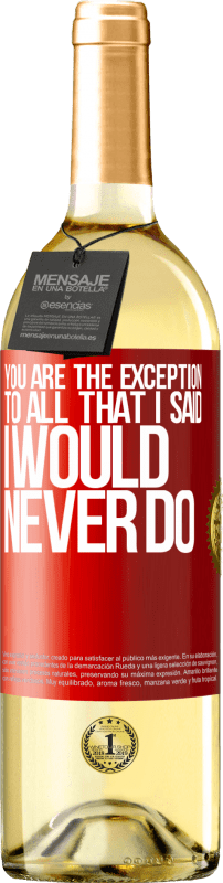 29,95 € Free Shipping | White Wine WHITE Edition You are the exception to all that I said I would never do Red Label. Customizable label Young wine Harvest 2023 Verdejo