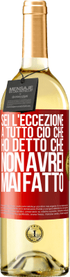 29,95 € Spedizione Gratuita | Vino bianco Edizione WHITE Sei l'eccezione a tutto ciò che ho detto che non avrei mai fatto Etichetta Rossa. Etichetta personalizzabile Vino giovane Raccogliere 2023 Verdejo