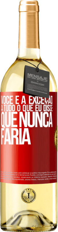 29,95 € Envio grátis | Vinho branco Edição WHITE Você é a exceção a tudo o que eu disse que nunca faria Etiqueta Vermelha. Etiqueta personalizável Vinho jovem Colheita 2024 Verdejo