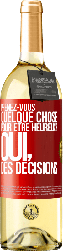 29,95 € Envoi gratuit | Vin blanc Édition WHITE Prenez-vous quelque chose pour être heureux? Oui, des décisions Étiquette Rouge. Étiquette personnalisable Vin jeune Récolte 2024 Verdejo