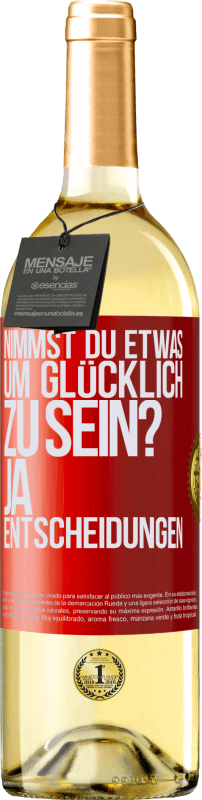 29,95 € Kostenloser Versand | Weißwein WHITE Ausgabe nimmst du etwas, um glücklich zu sein? Ja, Entscheidungen Rote Markierung. Anpassbares Etikett Junger Wein Ernte 2024 Verdejo