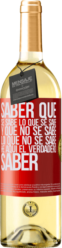 29,95 € Envío gratis | Vino Blanco Edición WHITE Saber que se sabe lo que se sabe y que no se sabe lo que no se sabe he aquí el verdadero saber Etiqueta Roja. Etiqueta personalizable Vino joven Cosecha 2024 Verdejo