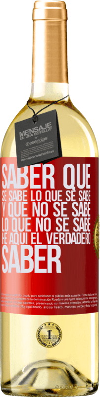 29,95 € Envío gratis | Vino Blanco Edición WHITE Saber que se sabe lo que se sabe y que no se sabe lo que no se sabe he aquí el verdadero saber Etiqueta Roja. Etiqueta personalizable Vino joven Cosecha 2025 Verdejo