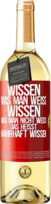 29,95 € Kostenloser Versand | Weißwein WHITE Ausgabe Wissen, was man weiß, wissen, was man nicht weiß, das heißt wahrhaft wissen. Rote Markierung. Anpassbares Etikett Junger Wein Ernte 2024 Verdejo