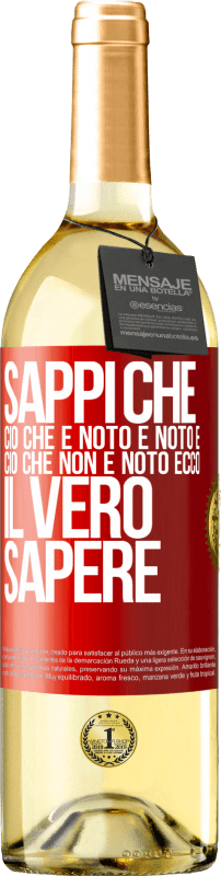 29,95 € Spedizione Gratuita | Vino bianco Edizione WHITE Sappi che ciò che è noto è noto e ciò che non è noto ecco il vero sapere Etichetta Rossa. Etichetta personalizzabile Vino giovane Raccogliere 2024 Verdejo