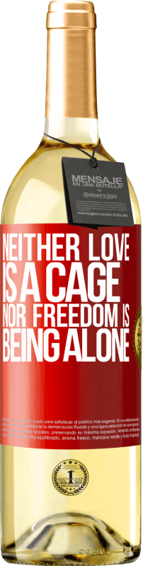 29,95 € Free Shipping | White Wine WHITE Edition Neither love is a cage, nor freedom is being alone Red Label. Customizable label Young wine Harvest 2024 Verdejo