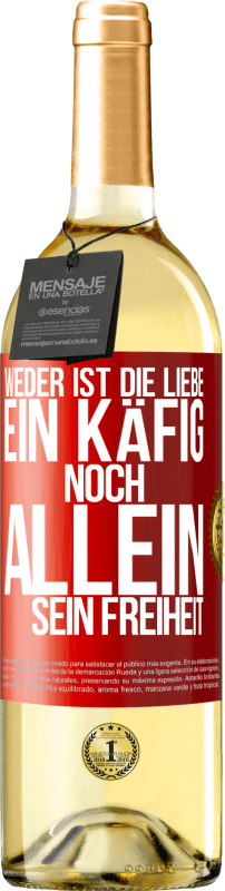 29,95 € Kostenloser Versand | Weißwein WHITE Ausgabe Weder ist die Liebe ein Käfig, noch allein sein Freiheit Rote Markierung. Anpassbares Etikett Junger Wein Ernte 2024 Verdejo