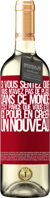 29,95 € Envoi gratuit | Vin blanc Édition WHITE Si vous sentez que vous n'avez pas de place dans ce monde, c'est parce que vous êtes ici pour en créer un nouveau Étiquette Rouge. Étiquette personnalisable Vin jeune Récolte 2024 Verdejo