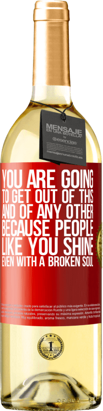 29,95 € Free Shipping | White Wine WHITE Edition You are going to get out of this, and of any other, because people like you shine even with a broken soul Red Label. Customizable label Young wine Harvest 2024 Verdejo