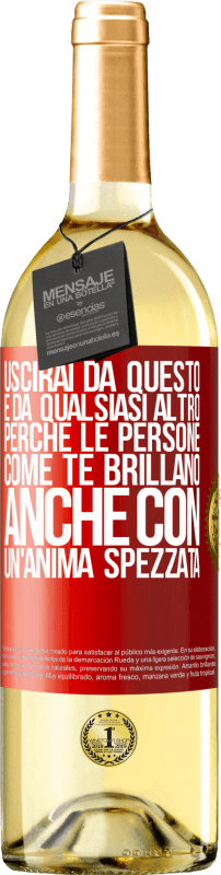 29,95 € Spedizione Gratuita | Vino bianco Edizione WHITE Uscirai da questo e da qualsiasi altro, perché le persone come te brillano anche con un'anima spezzata Etichetta Rossa. Etichetta personalizzabile Vino giovane Raccogliere 2024 Verdejo