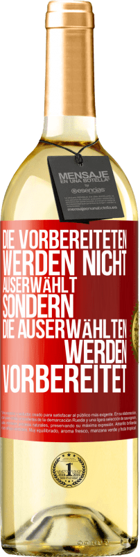 29,95 € Kostenloser Versand | Weißwein WHITE Ausgabe Die Vorbereiteten werden nicht auserwählt, sondern die Auserwählten werden vorbereitet Rote Markierung. Anpassbares Etikett Junger Wein Ernte 2024 Verdejo