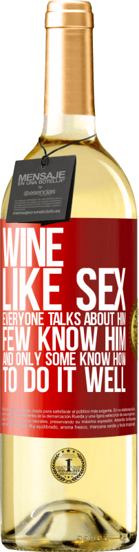 29,95 € Бесплатная доставка | Белое вино Издание WHITE Вино, как секс, все говорят о нем, мало кто его знает, и только некоторые знают, как это сделать хорошо Красная метка. Настраиваемая этикетка Молодое вино Урожай 2023 Verdejo