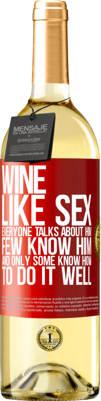 29,95 € Free Shipping | White Wine WHITE Edition Wine, like sex, everyone talks about him, few know him, and only some know how to do it well Red Label. Customizable label Young wine Harvest 2024 Verdejo