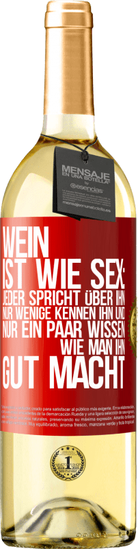 29,95 € Kostenloser Versand | Weißwein WHITE Ausgabe Wein ist wie Sex: jeder spricht über ihn, nur wenige kennen ihn und nur ein paar wissen, wie man ihn gut macht Rote Markierung. Anpassbares Etikett Junger Wein Ernte 2024 Verdejo