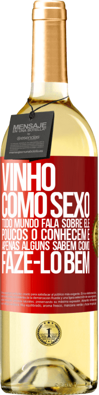 29,95 € Envio grátis | Vinho branco Edição WHITE Vinho, como sexo, todo mundo fala sobre ele, poucos o conhecem e apenas alguns sabem como fazê-lo bem Etiqueta Vermelha. Etiqueta personalizável Vinho jovem Colheita 2024 Verdejo