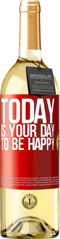 29,95 € Free Shipping | White Wine WHITE Edition Today is your day to be happy Red Label. Customizable label Young wine Harvest 2023 Verdejo