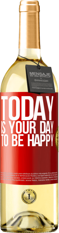 29,95 € Free Shipping | White Wine WHITE Edition Today is your day to be happy Red Label. Customizable label Young wine Harvest 2025 Verdejo