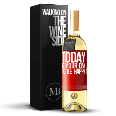 «Today is your day to be happy» WHITE Edition