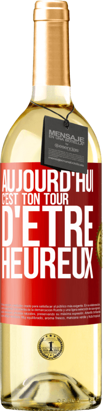 29,95 € Envoi gratuit | Vin blanc Édition WHITE Aujourd'hui, c'est ton tour d'être heureux Étiquette Rouge. Étiquette personnalisable Vin jeune Récolte 2023 Verdejo