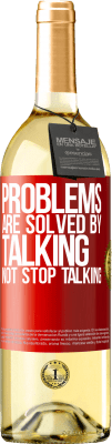 29,95 € Free Shipping | White Wine WHITE Edition Problems are solved by talking, not stop talking Red Label. Customizable label Young wine Harvest 2024 Verdejo