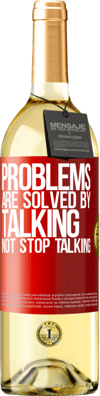 29,95 € Free Shipping | White Wine WHITE Edition Problems are solved by talking, not stop talking Red Label. Customizable label Young wine Harvest 2025 Verdejo