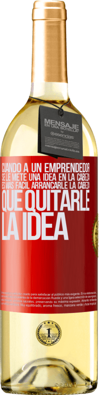 29,95 € Envío gratis | Vino Blanco Edición WHITE Cuando a un emprendedor se le mete una idea en la cabeza, es más fácil arrancarle la cabeza que quitarle la idea Etiqueta Roja. Etiqueta personalizable Vino joven Cosecha 2024 Verdejo