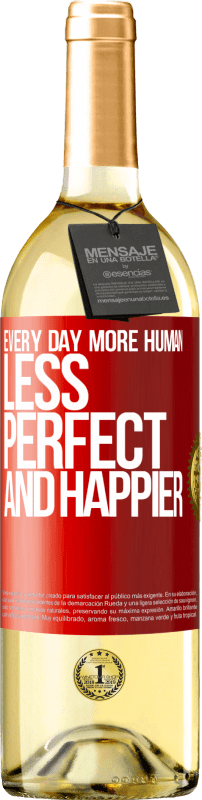 29,95 € Бесплатная доставка | Белое вино Издание WHITE Каждый день более человечным, менее совершенным и счастливым Красная метка. Настраиваемая этикетка Молодое вино Урожай 2023 Verdejo