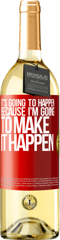 29,95 € Free Shipping | White Wine WHITE Edition It's going to happen because I'm going to make it happen Red Label. Customizable label Young wine Harvest 2024 Verdejo