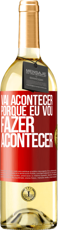 29,95 € Envio grátis | Vinho branco Edição WHITE Vai acontecer porque eu vou fazer acontecer Etiqueta Vermelha. Etiqueta personalizável Vinho jovem Colheita 2024 Verdejo