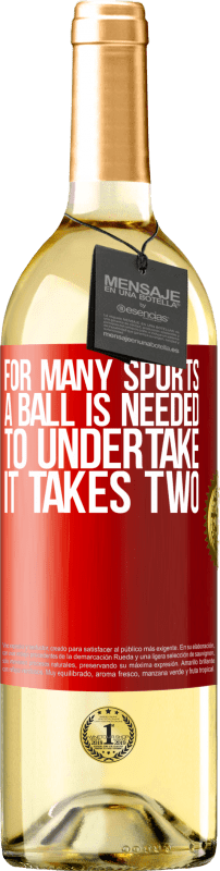 29,95 € Free Shipping | White Wine WHITE Edition For many sports a ball is needed. To undertake, it takes two Red Label. Customizable label Young wine Harvest 2024 Verdejo