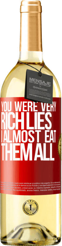 29,95 € Free Shipping | White Wine WHITE Edition You were very rich lies. I almost eat them all Red Label. Customizable label Young wine Harvest 2023 Verdejo