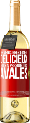 29,95 € Envoi gratuit | Vin blanc Édition WHITE Tes mensonges étaient délicieux. Je les ai presque tous avalés Étiquette Rouge. Étiquette personnalisable Vin jeune Récolte 2024 Verdejo