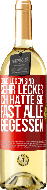 29,95 € Kostenloser Versand | Weißwein WHITE Ausgabe Deine Lügen sind sehr lecker. Ich hätte sie fast alle gegessen Rote Markierung. Anpassbares Etikett Junger Wein Ernte 2024 Verdejo