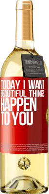 29,95 € Free Shipping | White Wine WHITE Edition Today I want beautiful things to happen to you Red Label. Customizable label Young wine Harvest 2023 Verdejo
